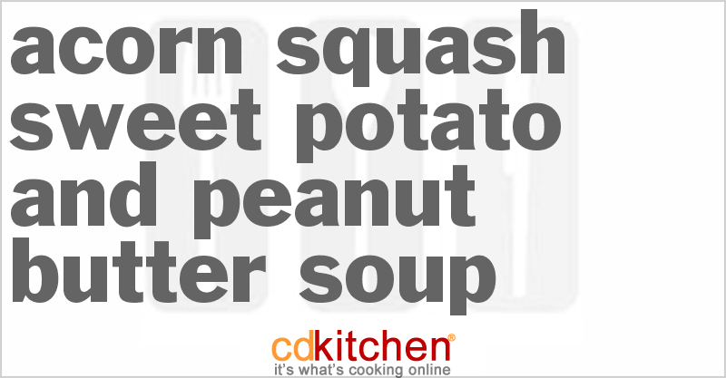 Acorn Squash Sweet Potato and Peanut Butter Soup - CDKitchen.com
