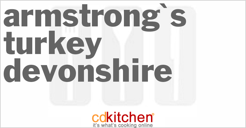 Armstrong's Turkey Devonshire - CDKitchen.com