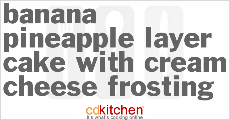 Banana Pineapple Layer Cake With Cream Cheese Frosting - CDKitchen.com