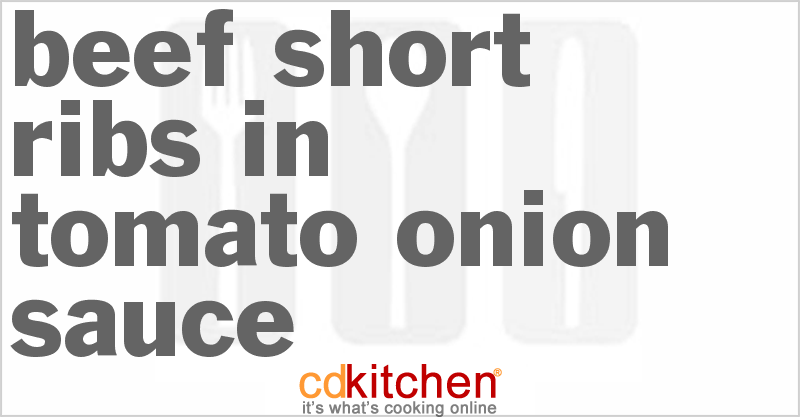 Beef Short Ribs in Tomato Onion Sauce - CDKitchen.com