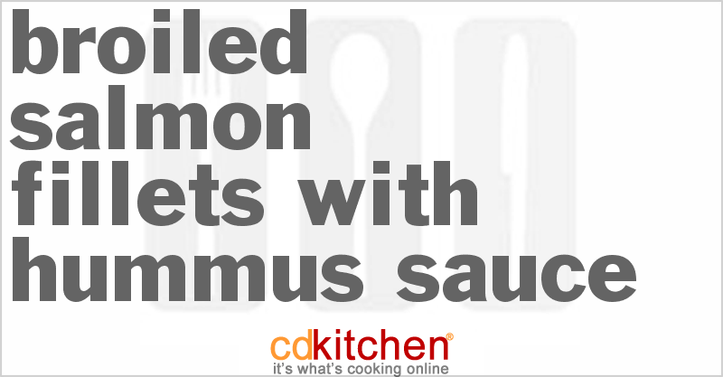 Broiled Salmon Fillets With Hummus Sauce - CDKitchen.com