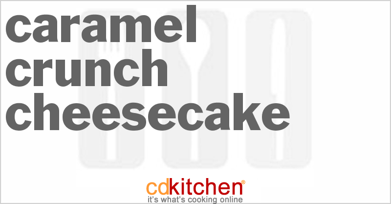 Caramel Crunch Cheesecake - CDKitchen.com