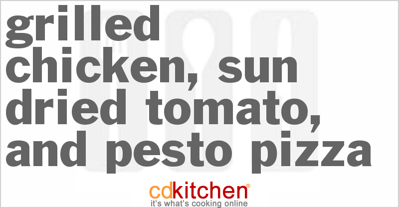 Grilled Chicken, Sun-Dried Tomato, And Pesto Pizza - CDKitchen.com
