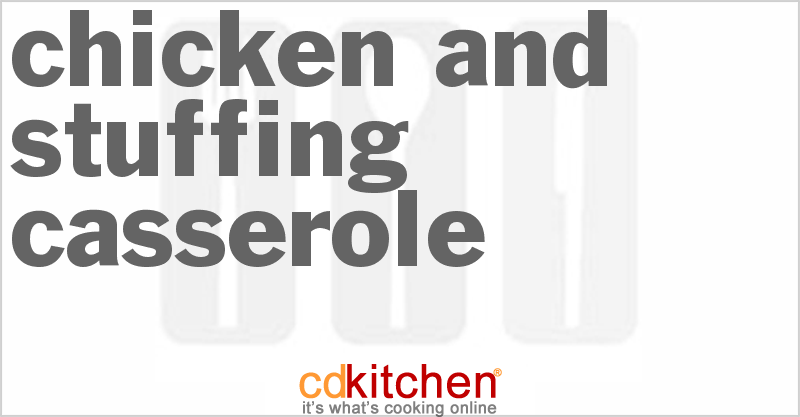 Chicken And Stuffing Casserole - CDKitchen.com