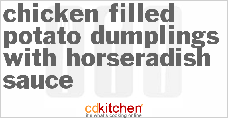Chicken Filled Potato Dumplings With Horseradish Sauce - CDKitchen.com