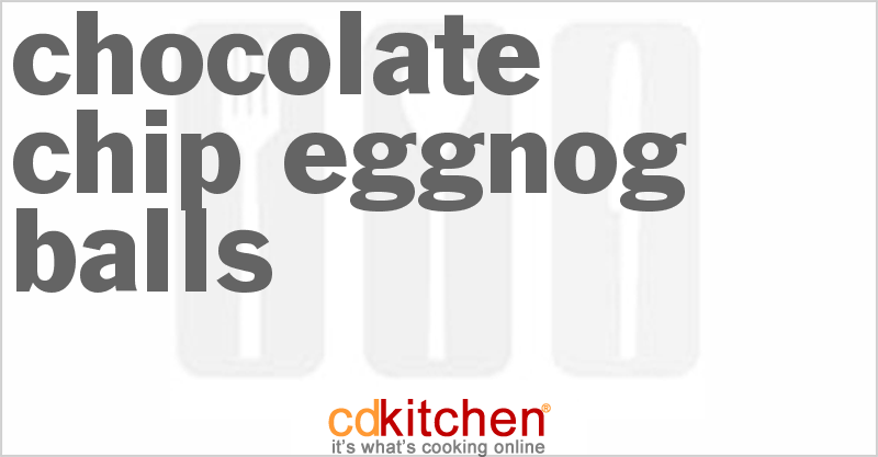 Chocolate Chip Eggnog Balls - CDKitchen.com