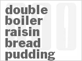 recipe for double boiler raisin bread pudding