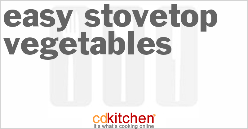 Easy Stovetop Vegetables - CDKitchen.com