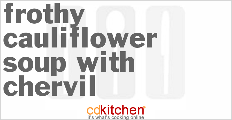 Frothy Cauliflower Soup With Chervil Recipe | CDKitchen.com