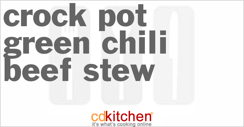 Green Chili Beef Stew - CDKitchen.com