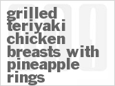 recipe for grilled teriyaki chicken breasts with pineapple rings