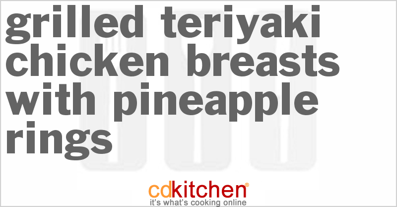 Grilled Teriyaki Chicken Breasts With Pineapple Rings - CDKitchen.com