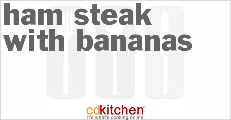 Ham Steak With Bananas - CDKitchen.com