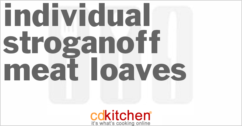 Individual Stroganoff Meat Loaves - CDKitchen.com