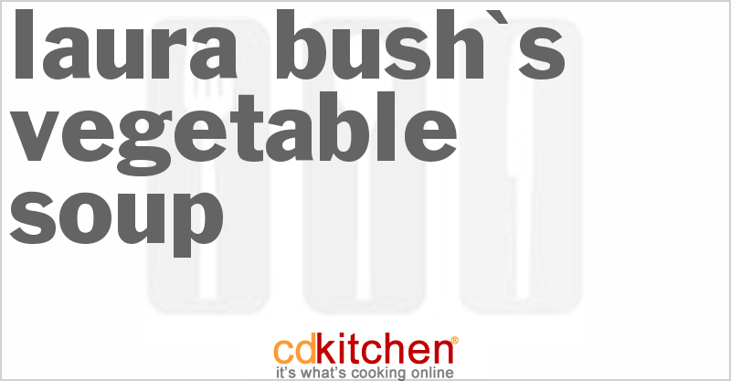 Laura Bush's Vegetable Soup - CDKitchen.com