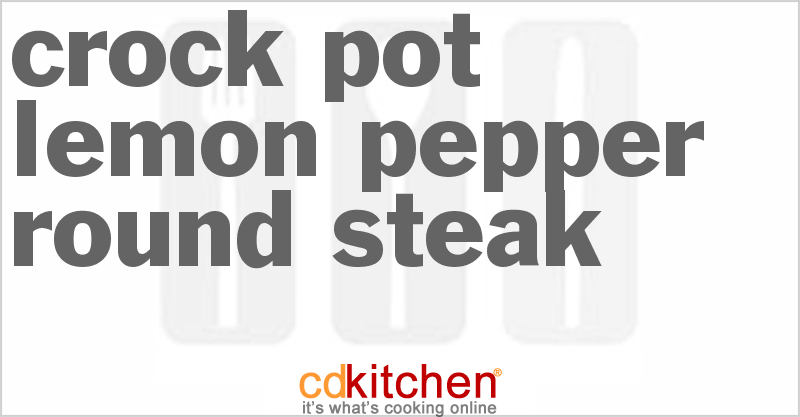 Lemon Pepper Round Steak - CDKitchen.com