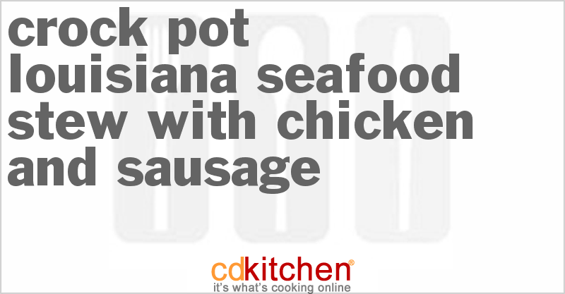 Louisiana Seafood Stew With Chicken And Sausage - CDKitchen.com
