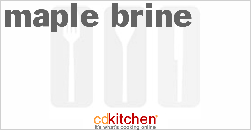 Maple Brine - CDKitchen.com
