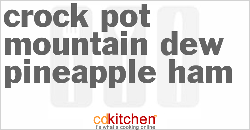 Mountain Dew Pineapple Ham - CDKitchen.com
