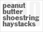 recipe for peanut butter shoestring haystacks