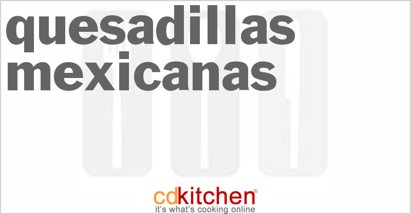 Quesadillas Mexicanas - CDKitchen.com