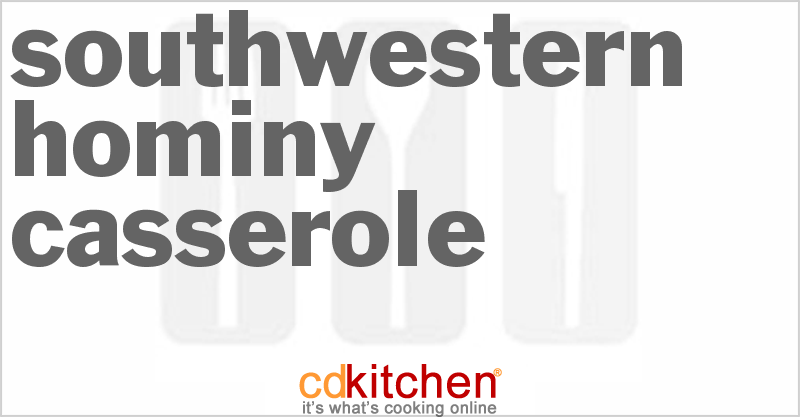 Southwestern Hominy Casserole - CDKitchen.com
