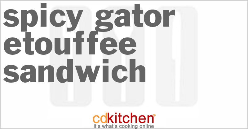 Spicy Gator Etouffee Sandwich - CDKitchen.com