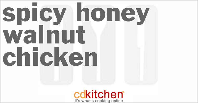 Spicy Honey Walnut Chicken - CDKitchen.com
