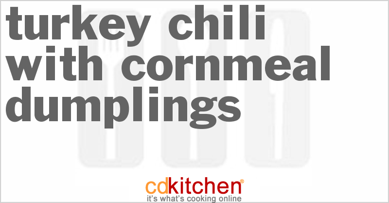 Turkey Chili With Cornmeal Dumplings - CDKitchen.com