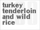 recipe for turkey tenderloin and wild rice