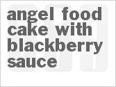 recipe for angel food cake with blackberry sauce