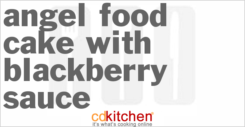 Angel Food Cake With Blackberry Sauce - CDKitchen.com