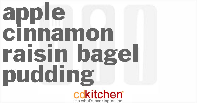 Apple-Cinnamon-Raisin Bagel Pudding - CDKitchen.com