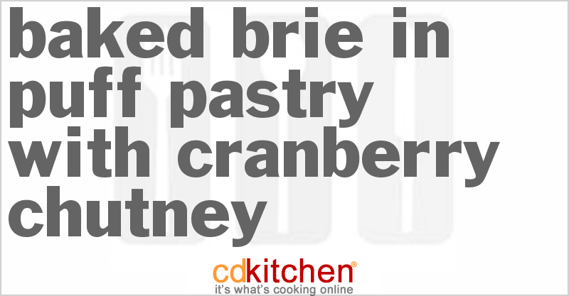 Baked Brie in Puff Pastry with Cranberry Chutney - CDKitchen.com