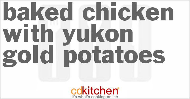 Baked Chicken With Yukon Gold Potatoes - CDKitchen.com