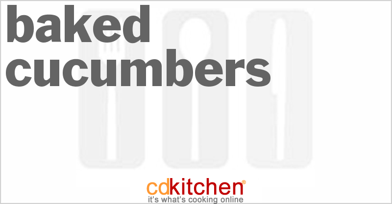Baked Cucumbers - CDKitchen.com
