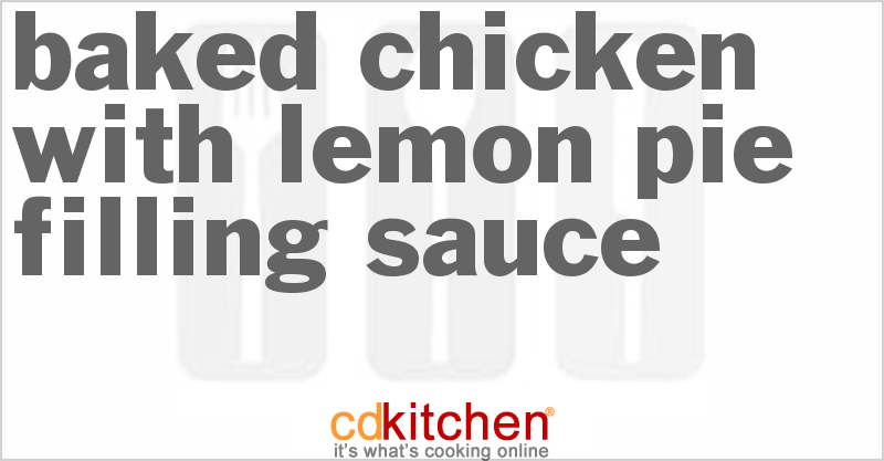 Baked Chicken With Lemon Pie Filling Sauce - CDKitchen.com