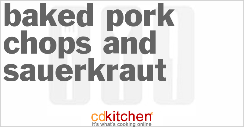 Baked Pork Chops And Sauerkraut - CDKitchen.com