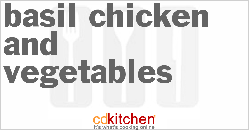 Basil Chicken And Vegetables - CDKitchen.com