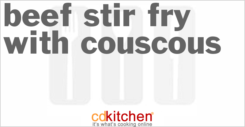 Beef Stir-Fry With Couscous - CDKitchen.com