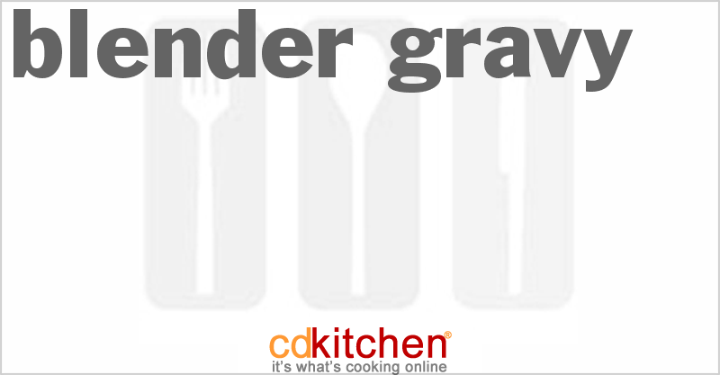 Blender Gravy - CDKitchen.com