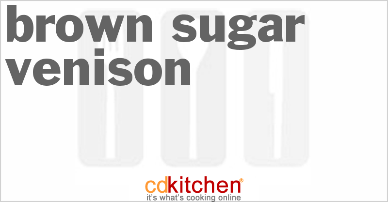 Brown Sugar Venison - CDKitchen.com
