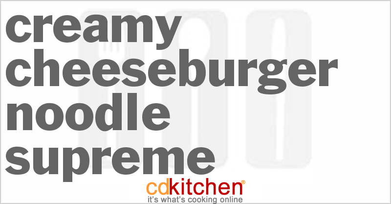 Creamy Cheeseburger Noodle Supreme - CDKitchen.com