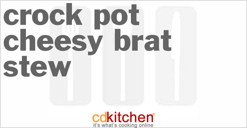 Cheesy Brat Stew - CDKitchen.com