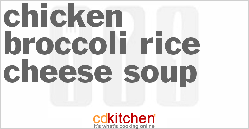 Chicken Broccoli Rice Cheese Soup - CDKitchen.com