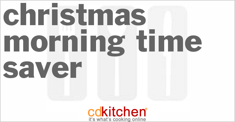 Christmas Morning Time Saver - CDKitchen.com