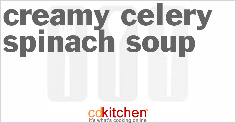 Creamy Celery-Spinach Soup - CDKitchen.com