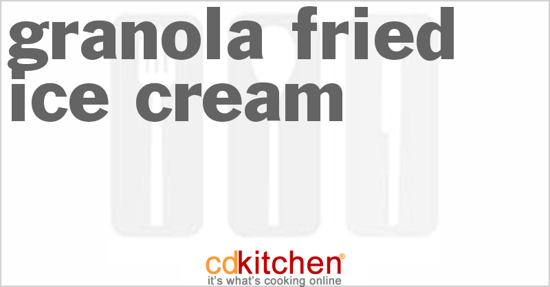 Granola Fried Ice Cream - CDKitchen.com