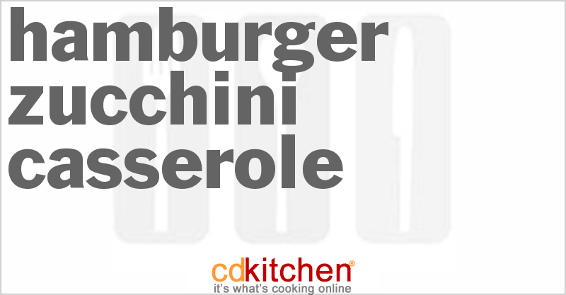Hamburger Zucchini Casserole - CDKitchen.com