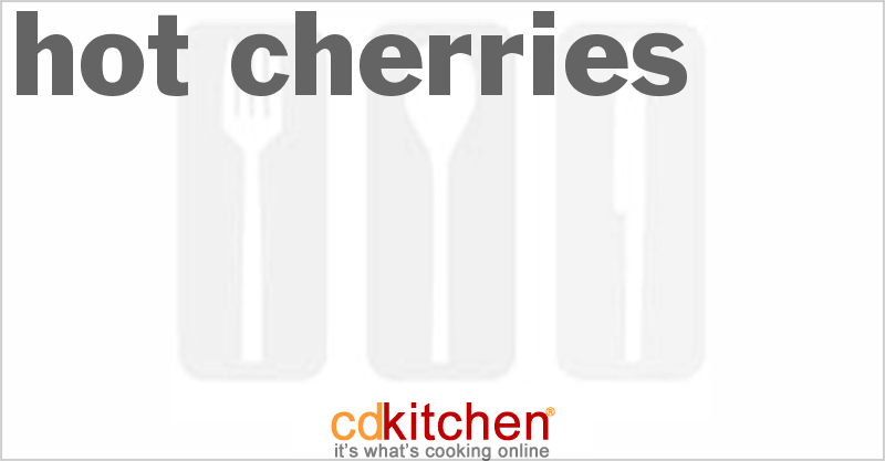Hot Cherries - CDKitchen.com